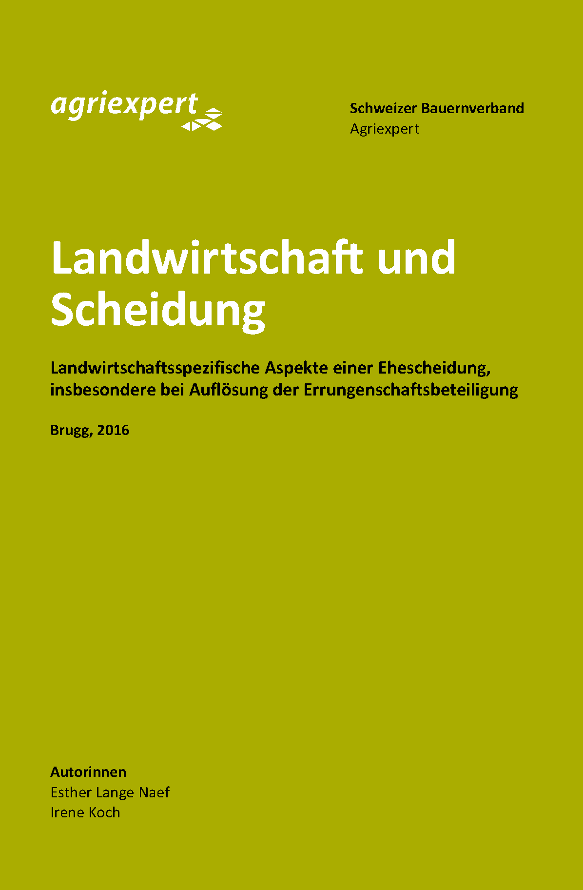 Das Buchcover "Landwirtschaft und Scheidung" ist grün und trägt das Logo von Agriexpert und den Buchtitel. Der Schweizer Bauernverband Agriexpert, der erweiterte Buchtitel sowie Erscheinungsort, -Jahr und die Autorinnen werden genannt.